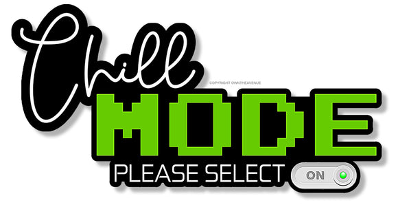 Chill Mode On Gamer Gaming Funny Joke Prank Gag Vinyl Sticker Decal 5