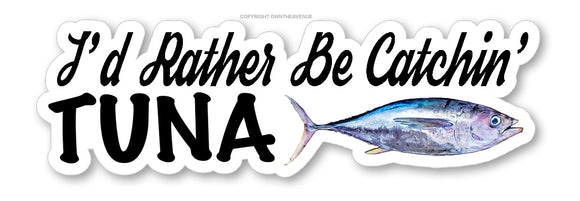 I'd Rather Be Catchin' Tuna Fish Fishing Car Truck Vinyl Sticker Decal 5