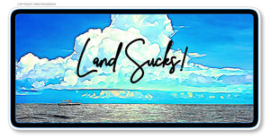 Land Sucks! Funny Fishing Fish Boat Ocean Sea Vinyl Sticker Decal 4" Model V01