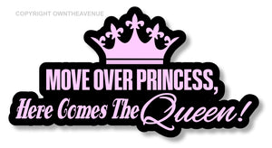 Move Over Princess! Funny Joke Cute Girl Car Truck Vinyl Sticker Decal 5"