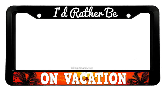 I'd Rather Be On Vacation Sunset Palm Trees V02 License Plate Frame