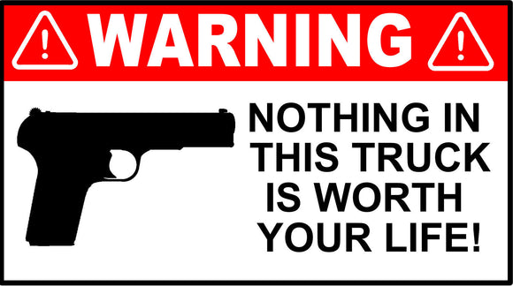 Funny Warning Nothing in This Truck is Worth Your Life Decal Bumper Sticker 4