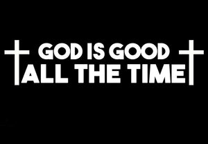 God is good ALL the time Sticker Decal Christian Cross 7.5" - OwnTheAvenue