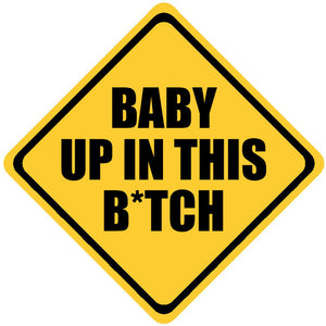 Baby Up In This B*tch Vinyl Decal Mom Car Sticker Funny Humor Truck 5" #FC Model - OwnTheAvenue