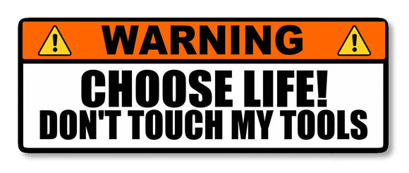 Warning Choose Life Don't Touch My Tools Toolbox Mechanic Joke Sticker Decal 6