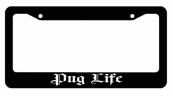 Pug Life Dog Pet Rescue Funny Auto Black License Plate Frame - OwnTheAvenue