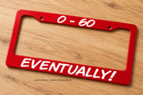 0-60 Eventually Funny Joke JDM Racing Drifting Red License Plate Frame - OwnTheAvenue