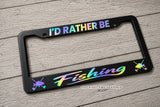 I'd Rather Be Fishing Car Truck SUV Auto Holographic License Plate Frame