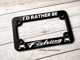 I'd Rather Be Fishing Motorcycle License Plate Frame
