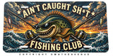 Ain't Caught Sh* Fishing Club Humor Joke Auto Metal License Plate