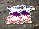 x2 Aint Caught Sh* Fishing Club Humor Car Truck Model V01 Vinyl Sticker Decals