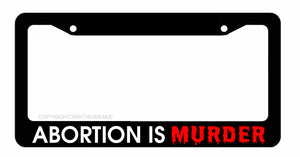 Abortion Is Murder Pro-Life Republican Car Truck License Plate Frame