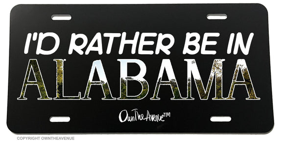 I'd Rather Be In Alabama AL Car Truck License Plate Cover
