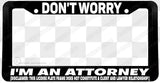 Don't Worry Attorney Funny Joke Gag Prank Black License Plate Frame - OwnTheAvenue