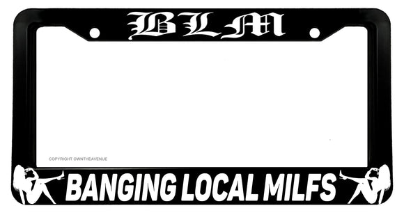 BLM Banging Local MILFS Funny Joke JDM Racing Drifting V01 License Plate Frame - OwnTheAvenue