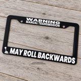 Warning Manual Transmission May Roll Backwards Black License Plate Frame