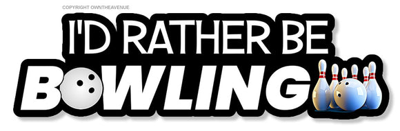 I'd Rather Be Bowling Funny Joke Gag Prank Car Truck Sticker Decal 6