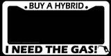 Buy A Hybrid I Need The Gas Funny Joke Gag JDM Auto White License Plate Frame - OwnTheAvenue