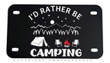 I'd Rather Be Camping Model V01 Motorcycle Metal License Plate - OwnTheAvenue