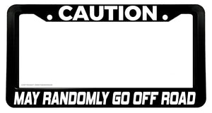 May Randomly Go Off Road Funny Joke Humor Lifted Truck License Plate Frame - OwnTheAvenue