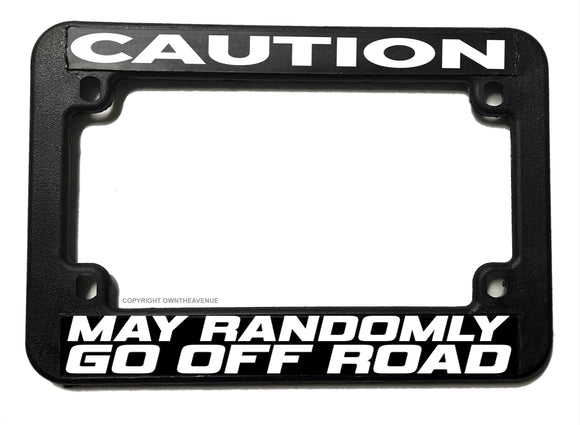 May Randomly Go Off Road Humor Motorcycle Dirt Bike License Plate Frame - OwnTheAvenue