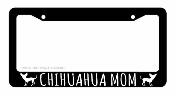 Chihuahua Mom Pet Love Car Truck License Plate Frame