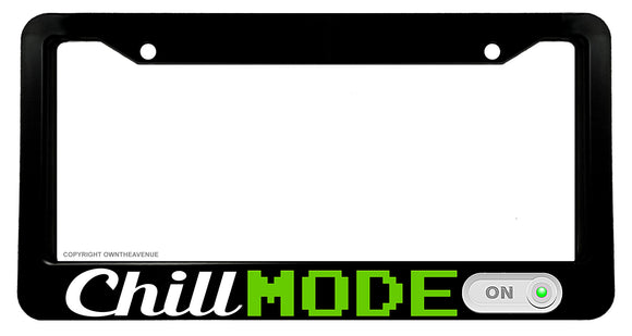 Chill Mode On Gamer Gaming Funny Joke Prank Gag Auto License Plate Frame - OwnTheAvenue