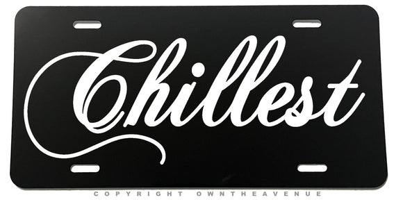 Chillest Humor Joke Funny Auto Metal License Plate - OwnTheAvenue