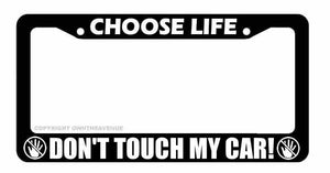 Choose Life Don't Touch My Car Funny Joke Prank Car Truck License Plate Frame - OwnTheAvenue