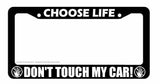 Choose Life Don't Touch My Car Funny Joke Prank Car Truck License Plate Frame