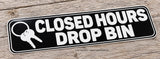 Closed Hours Drop Bin Mechanic Shop Business Vinyl Sticker Decal 4" Inches