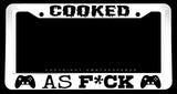 Cooked As F Humor Joke Gamer White License Plate Frame - OwnTheAvenue