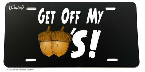 Get Off My Funny Joke Nuts Gag Prank OwnTheAvenue License Plate Cover