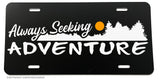 Always Seeking Adventure Hiking Camping Auto Metal License Plate - OwnTheAvenue