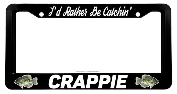 I'd Rather Be Catchin' Crappie Fish Fishing License Plate Frame - OwnTheAvenue