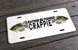 I'd Rather Be Fishing Crappie Fish Car Truck SUV Metal License Plate