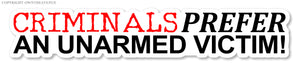 Criminals Prefer an Unarmed Victim! 2nd Amendment 2A Vinyl Sticker Decal 7" - OwnTheAvenue
