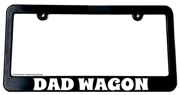 Dad Wagon Funny Joke License Plate Frame - Model V903 - OwnTheAvenue