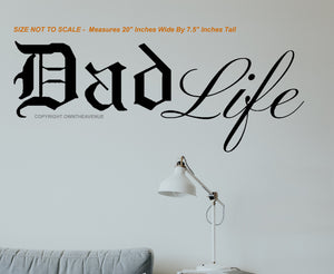 Dad Life Funny Joke Wall Decor Decal For Home Office Business 20" x 7.5" Inches - OwnTheAvenue