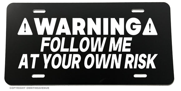 Warning Follow At Your Own Risk Funny Joke JDM Off Road Auto License Plate