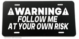 Warning Follow At Your Own Risk Funny Joke JDM Off Road Auto License Plate