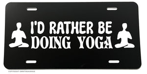 I'd Rather Be Doing Yoga Meditation Funny Joke Humor Auto License Plate
