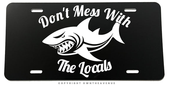 Don't Mess With Locals Humor Joke Respect Fishing Auto Metal License Plate - OwnTheAvenue