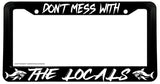 Don't Mess With The Locals Humor Respect Fishing License Plate Frame - OwnTheAvenue