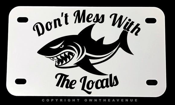 Don't Mess With Locals Humor Fishing Respect Motorcycle License Plate - OwnTheAvenue