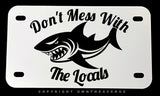 Don't Mess With Locals Humor Fishing Respect Motorcycle License Plate - OwnTheAvenue