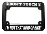 Don't Touch Not That Kind of Bike Funny Joke Motorcycle License Plate Frame - OwnTheAvenue
