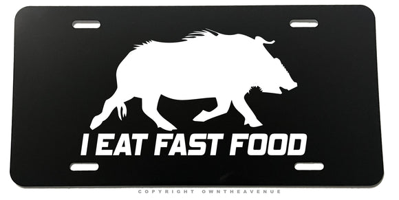 I Eat Fast Food Humor Joke Hunting Metal License Plate