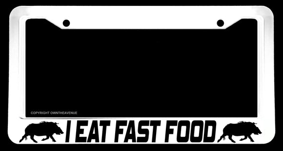 I Eat Fast Food Humor Joke Hunting White License Plate Frame - OwnTheAvenue