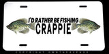 I'd Rather Be Fishing Crappie Fish Car Truck SUV Metal License Plate